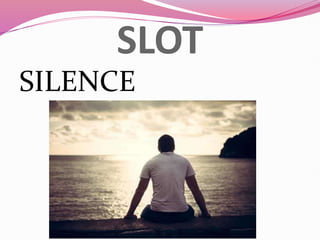 SLOT
SILENCE
 