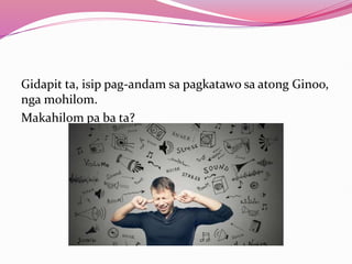 Gidapit ta, isip pag-andam sa pagkatawo sa atong Ginoo,
nga mohilom.
Makahilom pa ba ta?
 