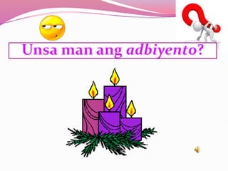 Unsa man ang adbiyento?
 