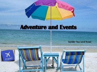 Adventure and Events
Gander Tour and Travel
 