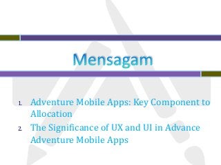 1. Adventure Mobile Apps: Key Component to
Allocation
2. The Significance of UX and UI in Advance
Adventure Mobile Apps
 