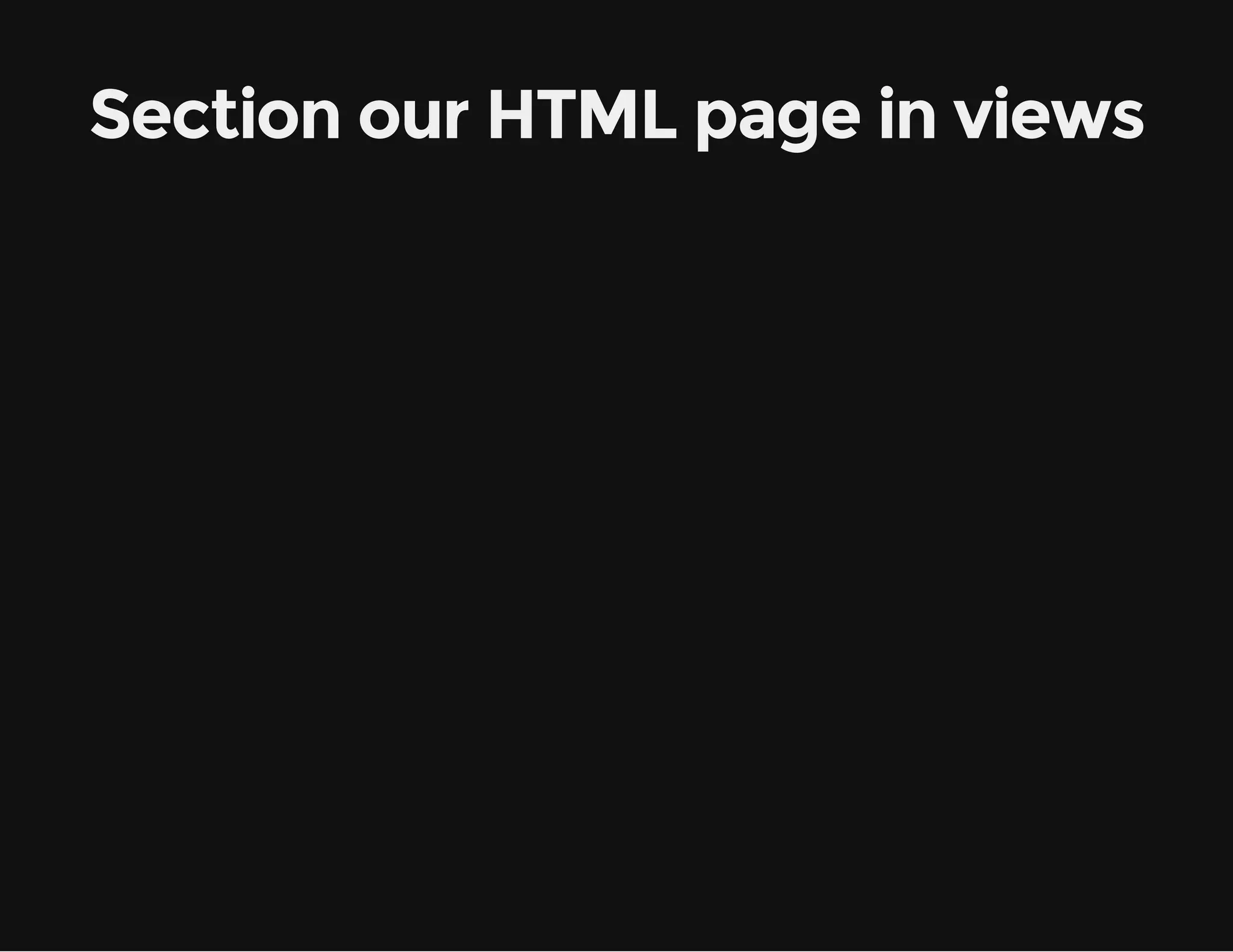 Section our HTML page in views 