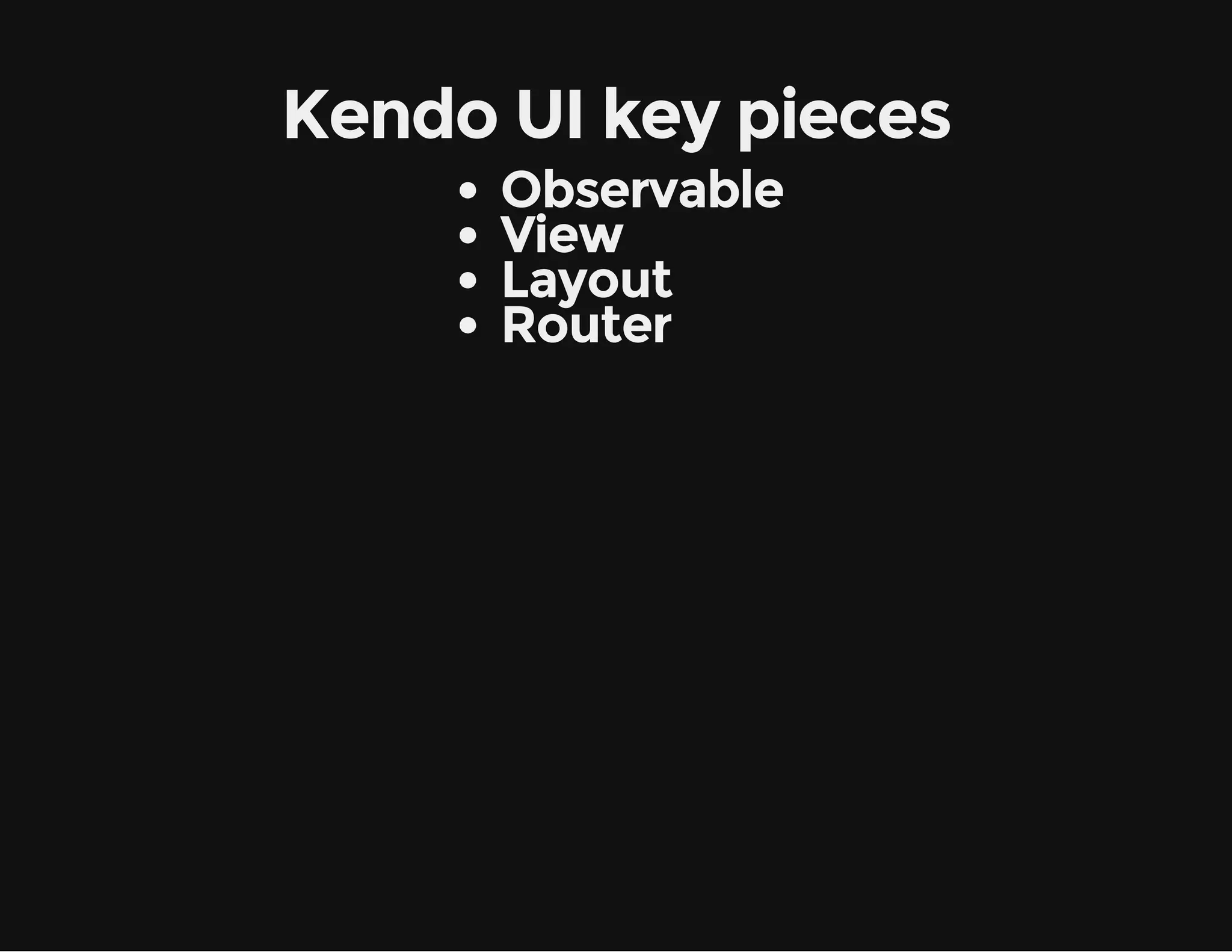 Kendo UI key pieces Observable View Layout Router 