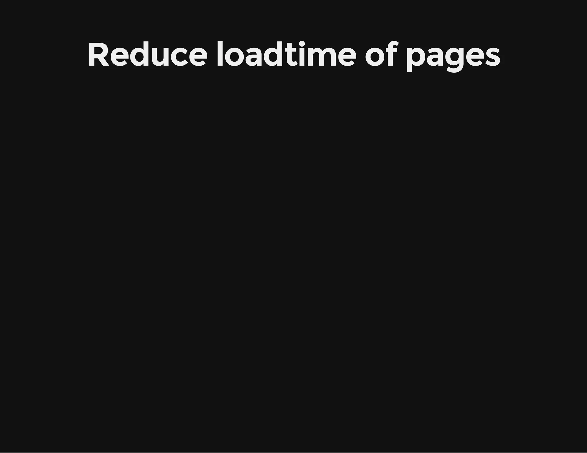 Reduce loadtime of pages 