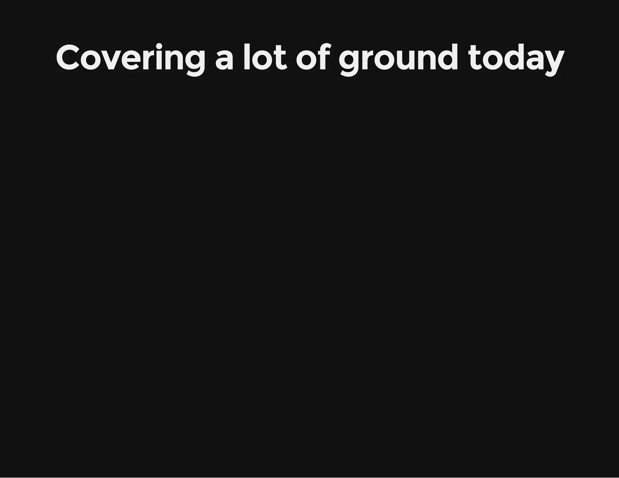 Covering a lot of ground today 