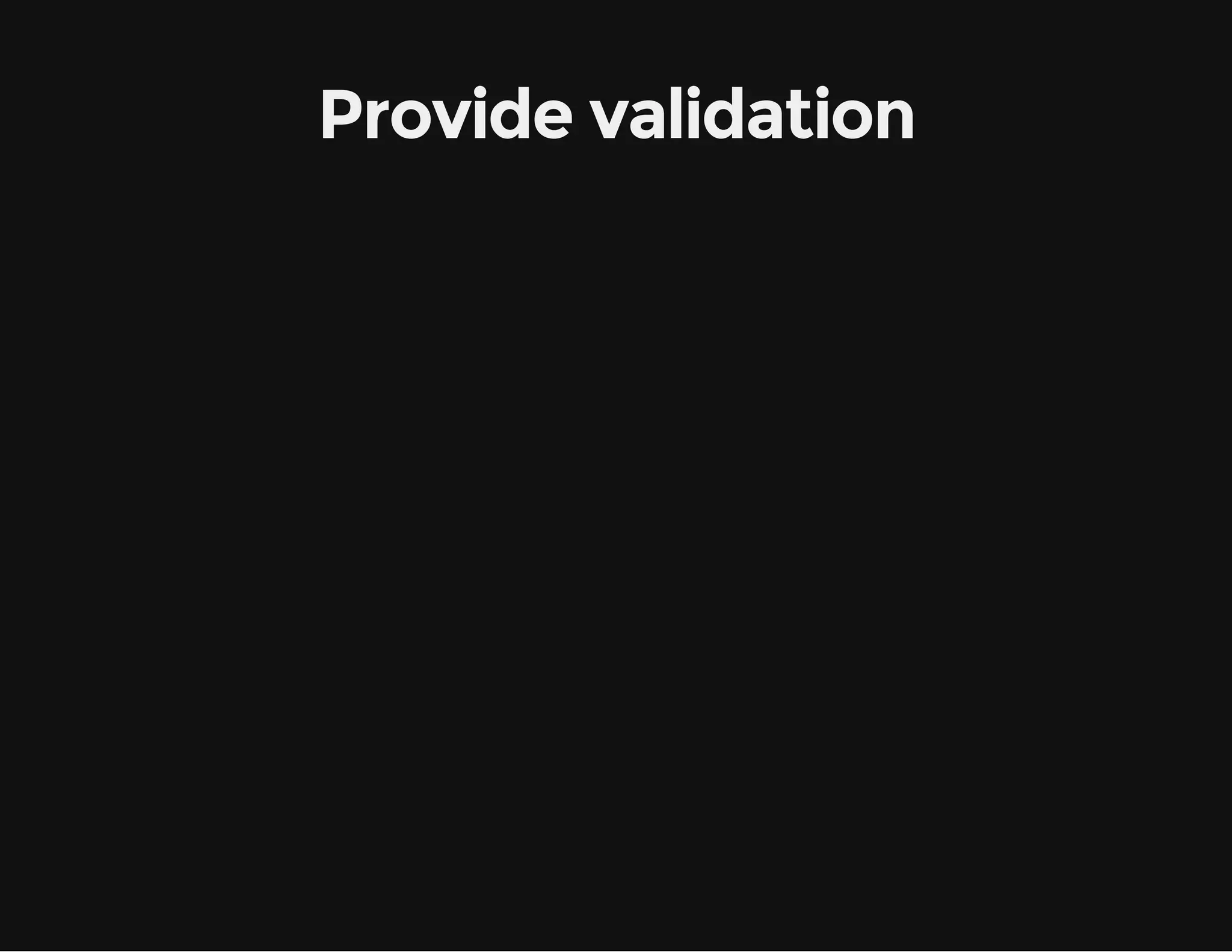 Provide validation 