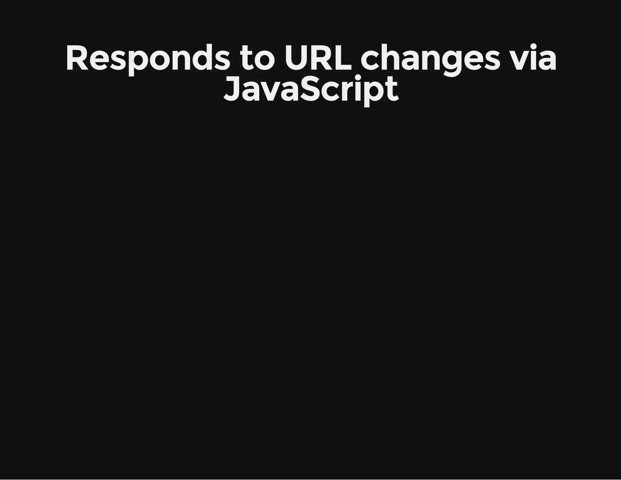 Responds to URL changes via JavaScript 