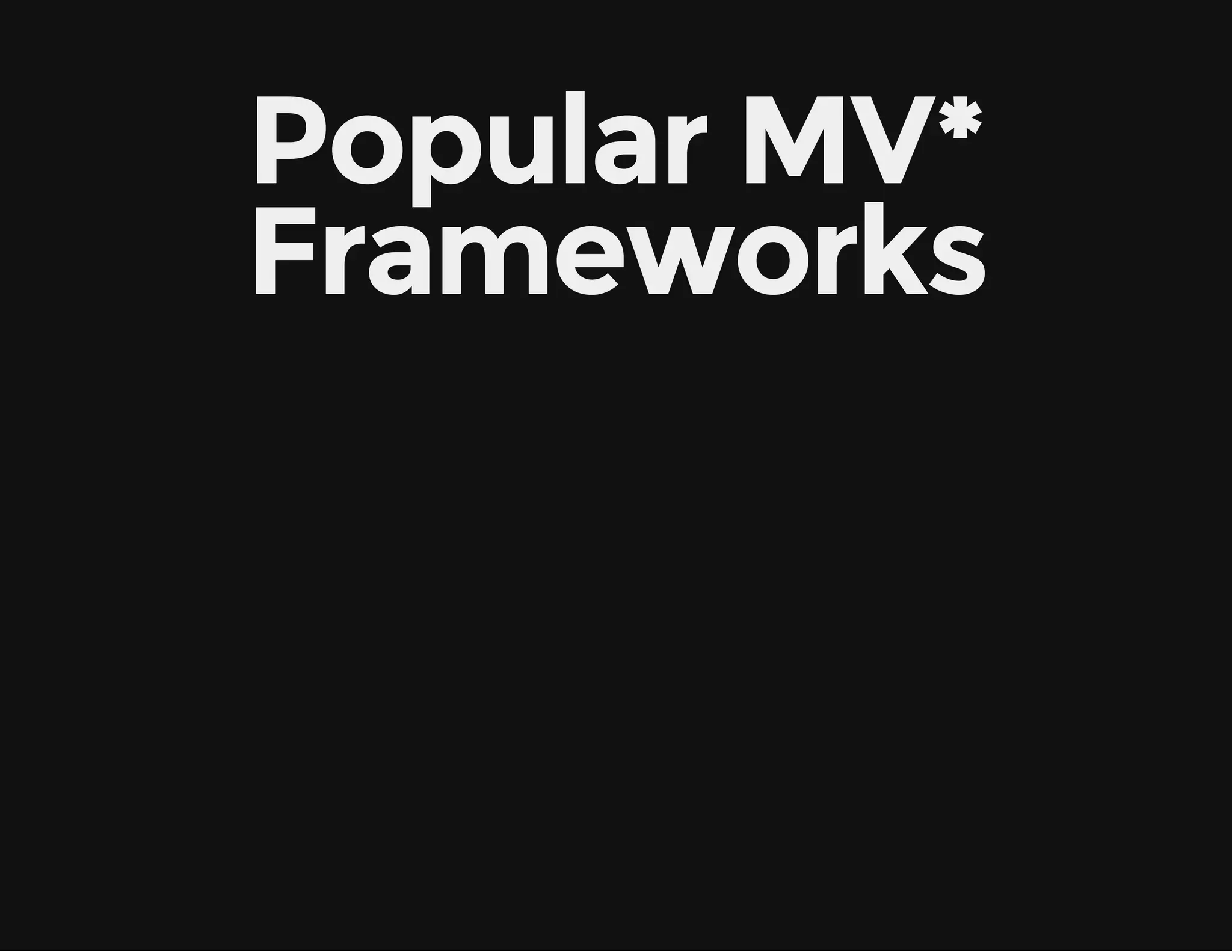 Popular MV* Frameworks 