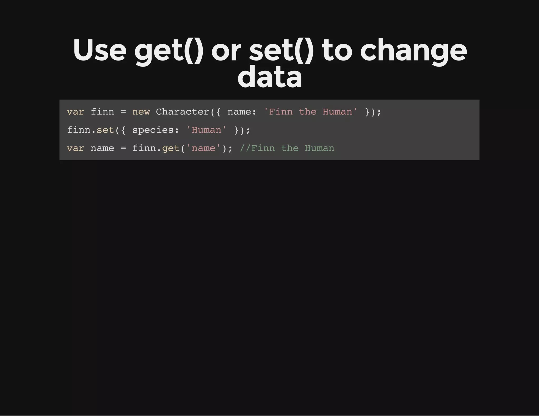 Use get() or set() to change data vrfn =nwCaatr{nm:'inteHmn }; a in e hrce( ae Fn h ua' ) fn.e( seis 'ua'}; inst{ pce: Hmn ) vrnm =fn.e(nm';/Fn teHmn a ae ingt'ae) /in h ua 