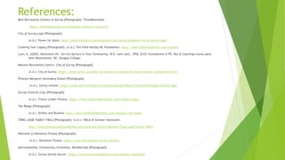 References:
Best Recreation Centers in Surrey [Photograph]. ThreeBestrated.
https://threebestrated.ca/recreation-centers-in-surrey-bc
City of Surrey Logo [Photograph].
(n.d.). Power for allats. http://powerforallats.com/programs/new-surrey-program/city-of-surrey-logo/
Creating Your Legacy [Photograph]. (n.d.). The Field Hockey BC Foundation. https://www.fhbcfoundation.com/contact
Lunn, E. (2020). Adventure #4 – Service Sectors in Your Community. IN E. Lunn (ed)., SPSC 2210: Foundations in PE, Rec & Coaching course pack,
New Westminster, BC, Douglas College.
Newton Recreation Centre| City of Surrey [Photograph].
(n.d.). City of Surrey. https://www.surrey.ca/parks-recreation/recreation-facilities/newton-recreation-centre
Princess Margaret Secondary School [Photograph].
(n.d.). Surrey schools. https://www.surreyschools.ca/schools/pmarga/About/ContactInfo/Pages/default.aspx
Surrey (Central City) [Photograph].
(n.d.). Trevor Linden Fitness. https://www.trevorlindenfitness.com/fitness-clubs/
The Range [Photograph].
(n.d.). Birdies and Buckets https://www.birdiesandbuckets.com/aboutus/the-range/
TONG LOUIE FAMILY YMCA [Photograph]. (n.d.). YMCA of Greater Vancouver.
http://www.ymcastrongfoundations.org/Locations/Surrey/Newton/Tong-Louie-Family-YMCA
Welcome to Elevation Fitness [Photograph].
(n.d.). Elevation Fitness. https://www.elevationfit.ca/the-facility/
Sportsmanship, Community citizenship, Membership [Photograph].
(n.d.). Surrey United Soccer. https://www.surreyunitedsoccer.com/mission-statement
 