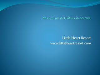 Little Heart Resort
www.littleheartresort.com
 