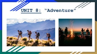 UNIT 8: “Adventure”
 