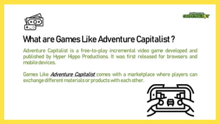 Play Games Like Adventure Capitalist | PPTX