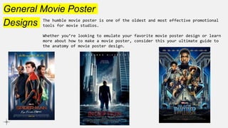 General Movie Poster
Designs The humble movie poster is one of the oldest and most effective promotional
tools for movie studios.
Whether you’re looking to emulate your favorite movie poster design or learn
more about how to make a movie poster, consider this your ultimate guide to
the anatomy of movie poster design.
 