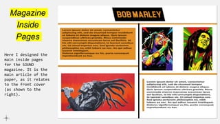 Magazine
Inside
Pages
Here I designed the
main inside pages
for the SOUND
magazine. It is the
main article of the
paper, as it relates
to the front cover
(as shown to the
right).
 