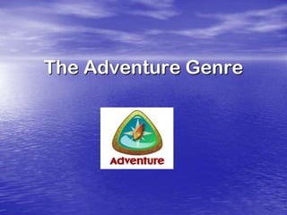 The Adventure Genre

 