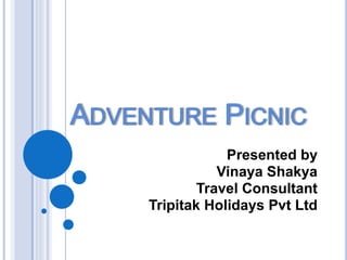 Presented by
Vinaya Shakya
Travel Consultant
Tripitak Holidays Pvt Ltd
 