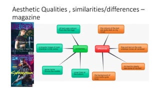 Aesthetic Qualities , similarities/differences –
magazine
 
