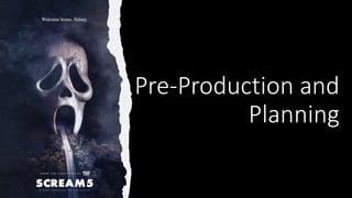 Pre-Production and
Planning
 