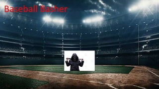 Baseball Basher
 