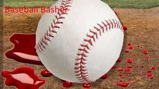 Baseball Basher
 