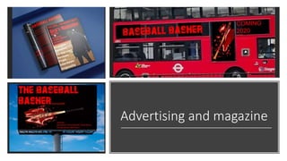 Advertising and magazine
 