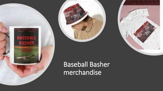 Baseball Basher
merchandise
 