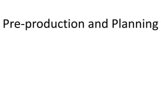 Bibliography
Pre-production and Planning
 