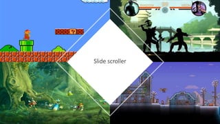 Slide scroller
 