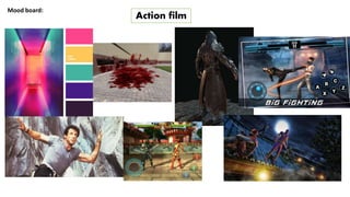 Mood board:
Action film
 