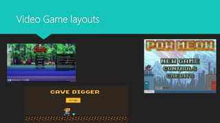 Video Game layouts
 