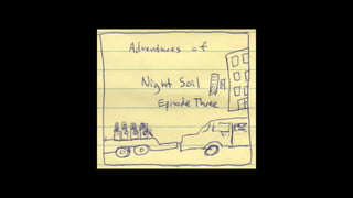Adventures 0f Night Soil Episodes 1-6.pptx