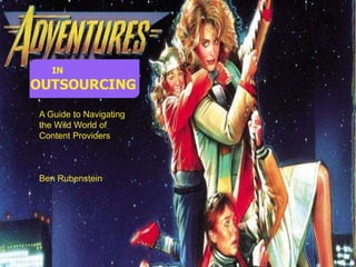 ©TechTarget1
IN
OUTSOURCING
A Guide to Navigating
the Wild World of
Content Providers
Ben Rubenstein
 