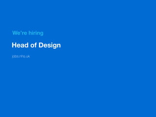 We’re hiring
Head of Design
jobs.nhs.uk
 
