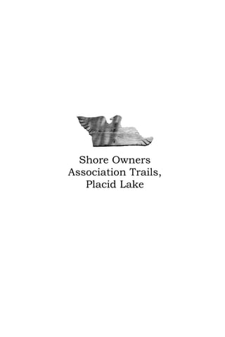 Shore Owners
Association Trails,
   Placid Lake
 