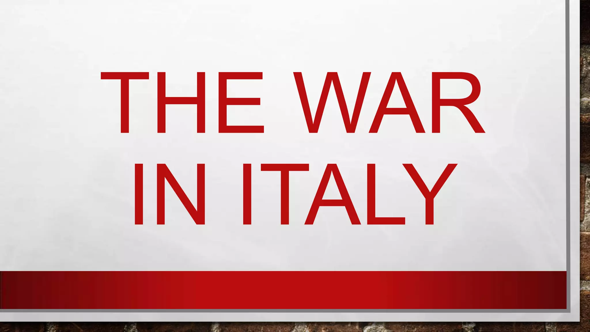 THE WAR
IN ITALY

 