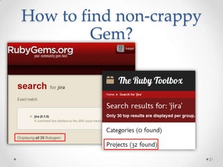 How to find non-crappy
         Gem?




                         21
 