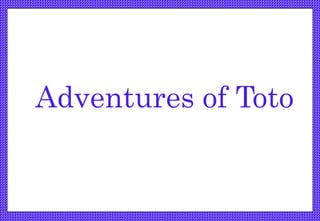 Adventures of Toto
 