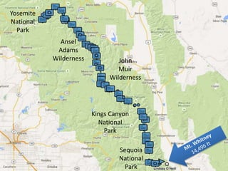 Yosemite
National
Park
Ansel
Adams
Wilderness John
Muir
Wilderness
Kings Canyon
National
Park
Sequoia
National
Park
 