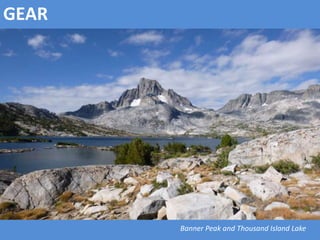 Banner Peak and Thousand Island Lake
GEAR
 