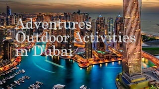 Adventures
Outdoor Activities
in Dubai
 