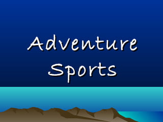 AdventureAdventure
SportsSports
 