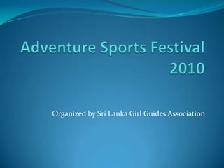 Adventure Sports Festival 2010 Organized by Sri Lanka Girl Guides Association 