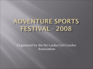 Organized by the Sri Lanka Girl Guides Association 