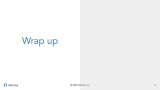 © 2022 Altinity, Inc.
© 2022 Altinity, Inc.
Wrap up
29
 