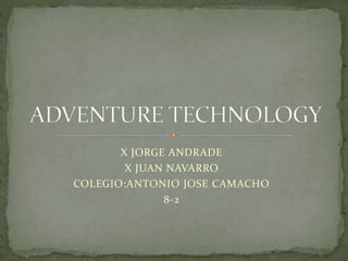 X JORGE ANDRADE
X JUAN NAVARRO
COLEGIO:ANTONIO JOSE CAMACHO
8-2
 