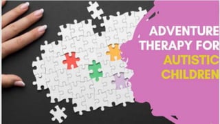 Adventure Therapy For Autistic
Children With Behavior Problems
 
