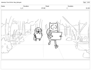 Scene
1_C
Duration
07:00
Panel
1
Duration
01:00
Adventure Time SB Test Riley_Holmquist Page 1/194
 