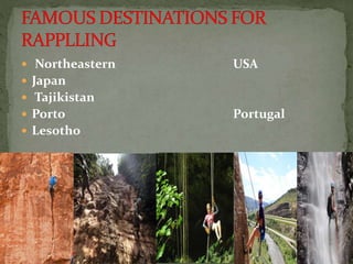  Northeastern USA
 Japan
 Tajikistan
 Porto Portugal
 Lesotho
 