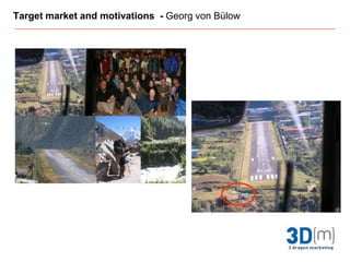 Target market and motivations  - Georg von Bülow